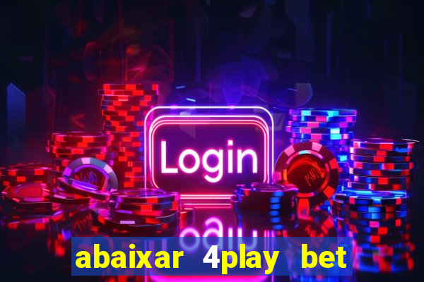 abaixar 4play bet baixar app